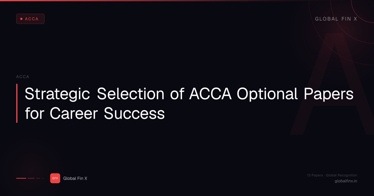 Strategic Selection of ACCA Optional Papers… | Global Fin X