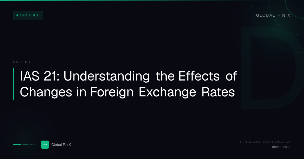 IAS 21: Understanding the Effects of Changes in Foreign Exchange Rates